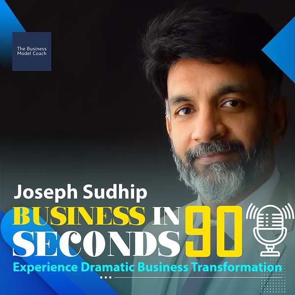 Joseph Sudhip's Podcast (Business in 90 Seconds) Podcast Artwork Image