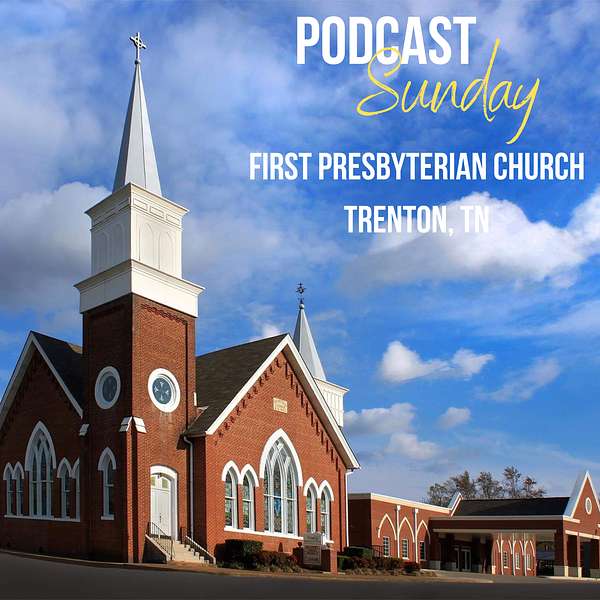 First Presbyterian Church Trenton TN Podcast Artwork Image