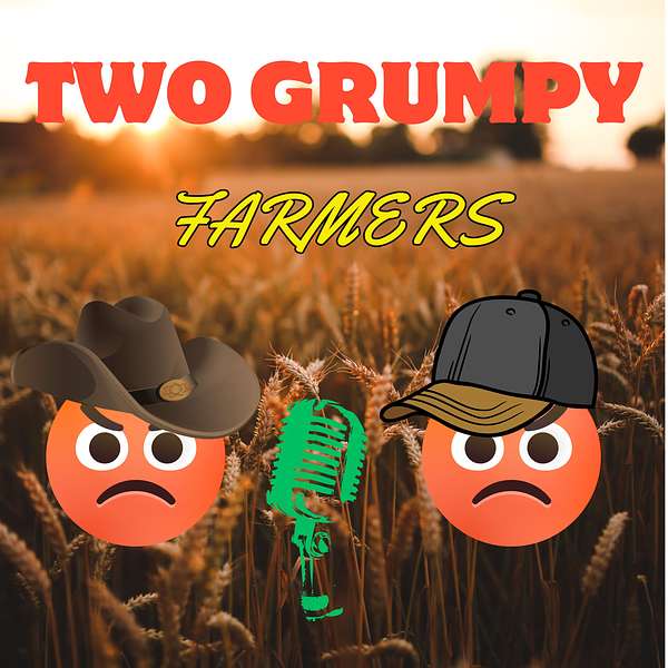 Two Grumpy Farmers Podcast Artwork Image
