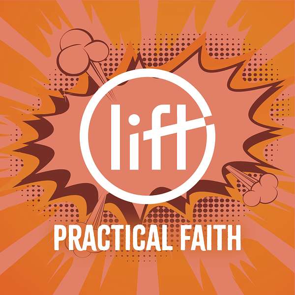 Lift: Practical Faith Podcast Artwork Image