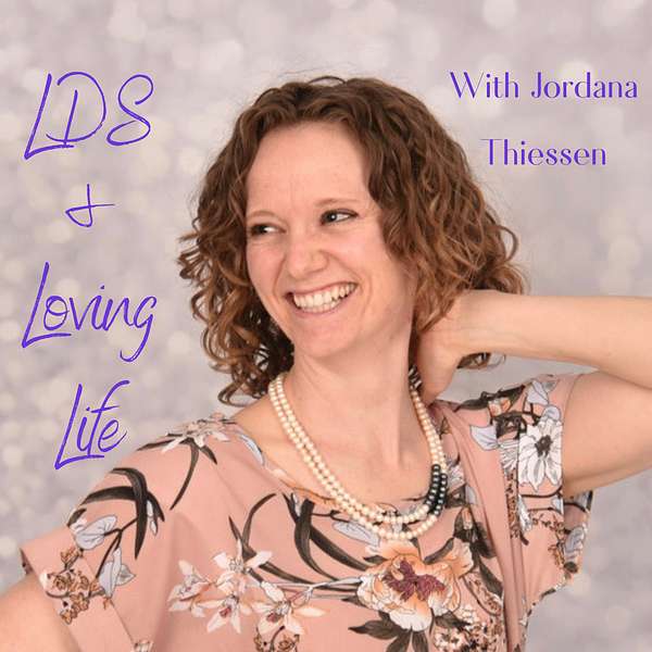 LDS & Loving Life Podcast Artwork Image