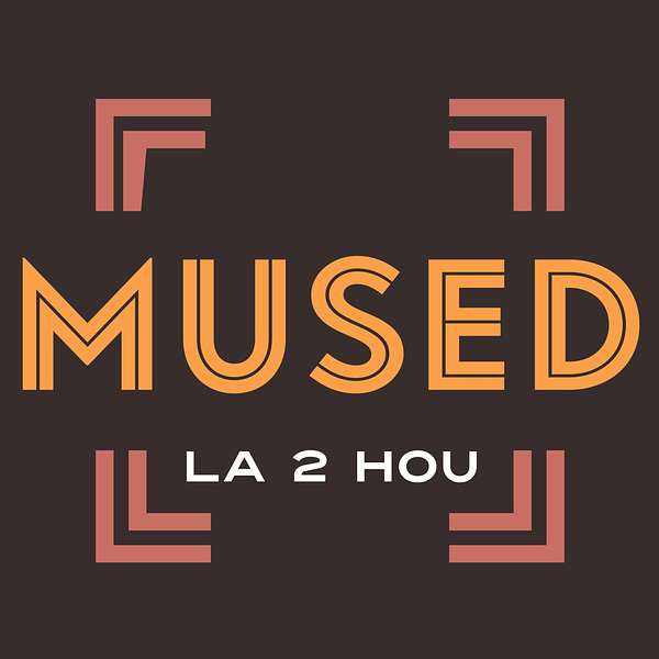 MUSED: LA 2 HOU Podcast Artwork Image