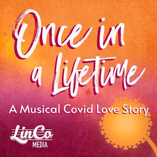 Once In a Lifetime - A Musical Covid Love Story Podcast Artwork Image