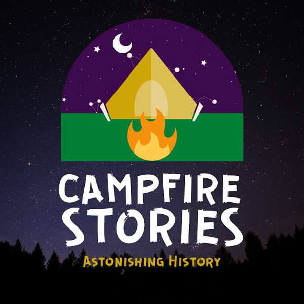Campfire Stories: Astonishing History Podcast Artwork Image