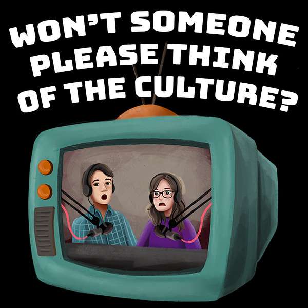 Won't Someone Please Think of the Culture? Podcast Artwork Image