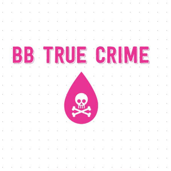 BB True Crime  Podcast Artwork Image