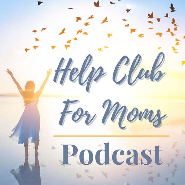 Help Club for Moms Podcast Artwork Image