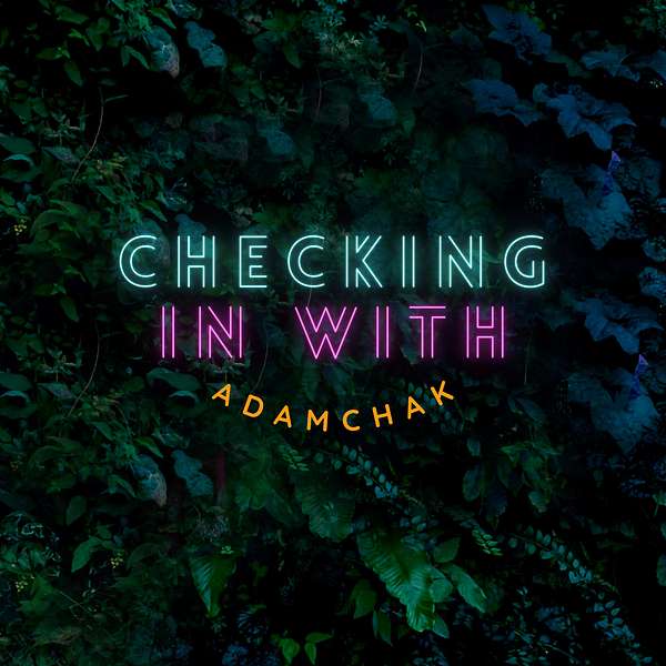 Checking in with Adamchak Podcast Artwork Image