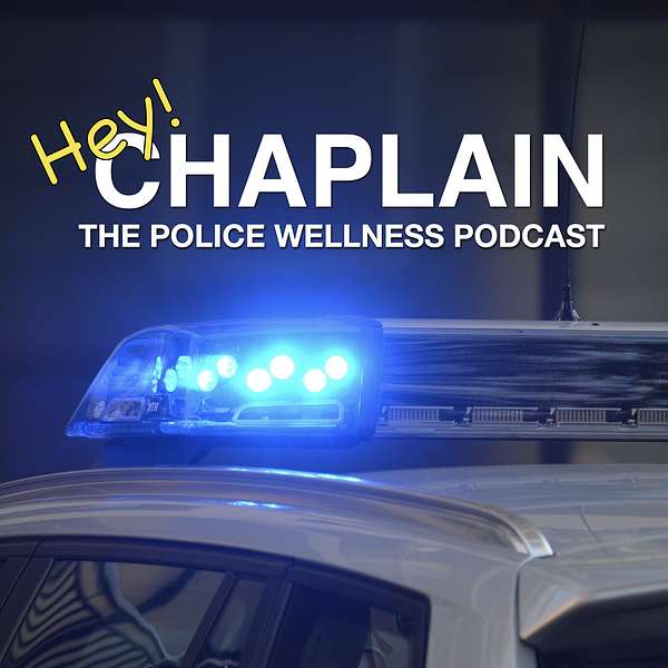 Hey Chaplain: The Police Wellness Podcast Podcast Artwork Image