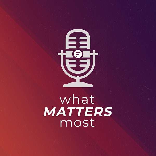 What Matters Most with Faith Community Podcast Artwork Image
