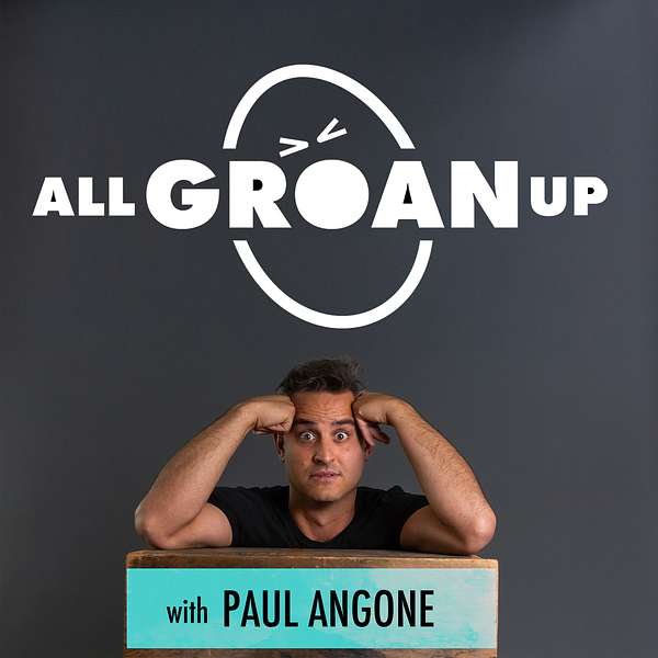 All Groan Up with Paul Angone Podcast Artwork Image