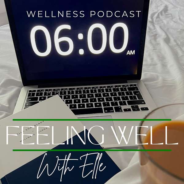 Feeling Well With Elle  Podcast Artwork Image