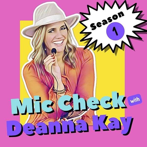 Mic Check with Deanna Kay  Podcast Artwork Image