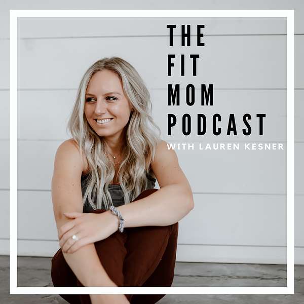 The Fit Mom Podcast Podcast Artwork Image