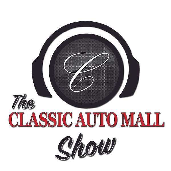 Classic Auto Mall SHOW Podcast Artwork Image