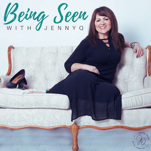 "Being Seen" with JennyQ Podcast Artwork Image
