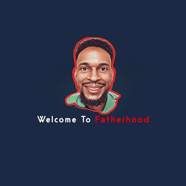 Welcome To Fatherhood Podcast Artwork Image