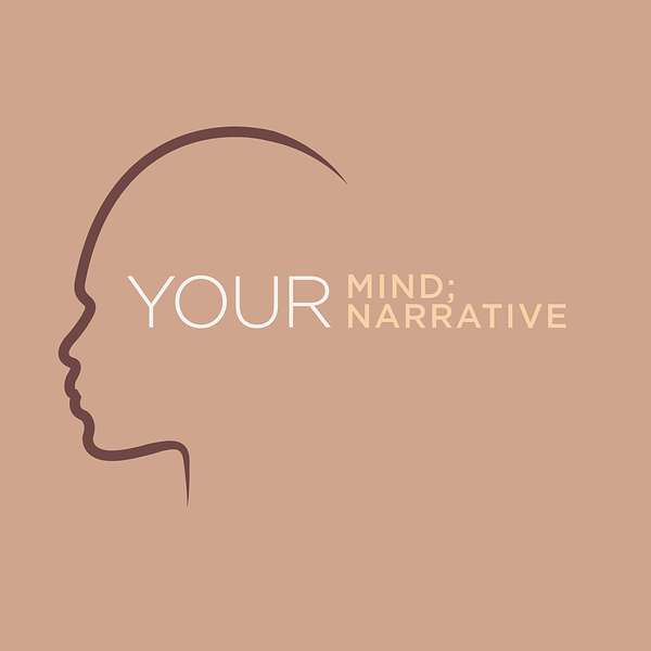 Your Mind; Your Narrative Podcast Artwork Image