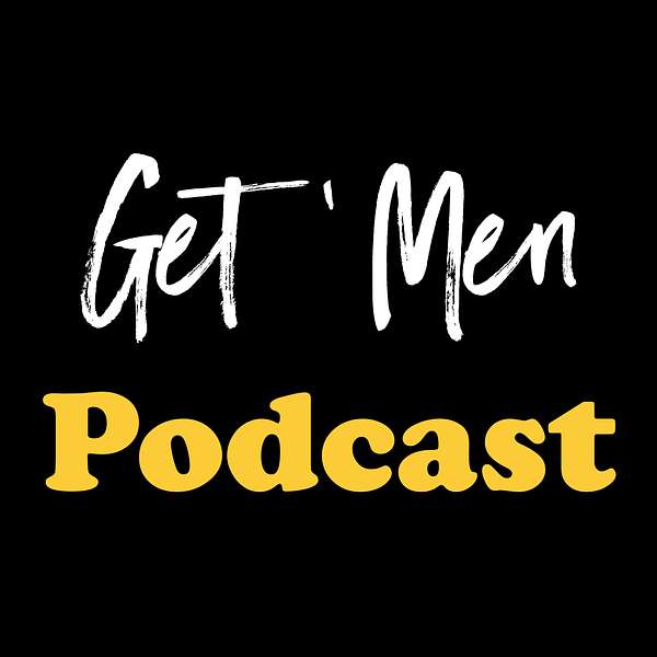 Get` Men Podcast Podcast Artwork Image