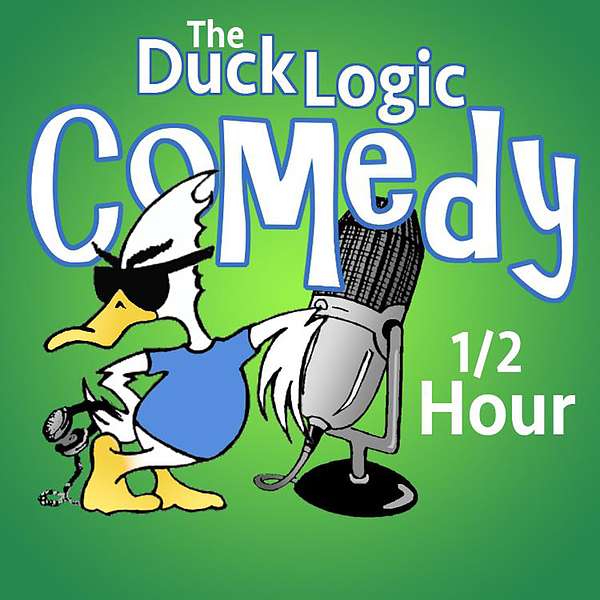 Duck Logic Comedy 1/2 Hour | Talk, Sketches & More Podcast Artwork Image