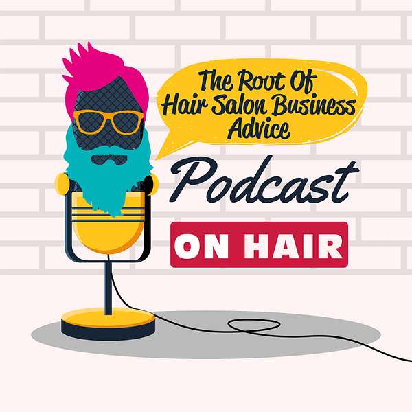 The Root Of Hair Salon Business Advice Podcast Artwork Image