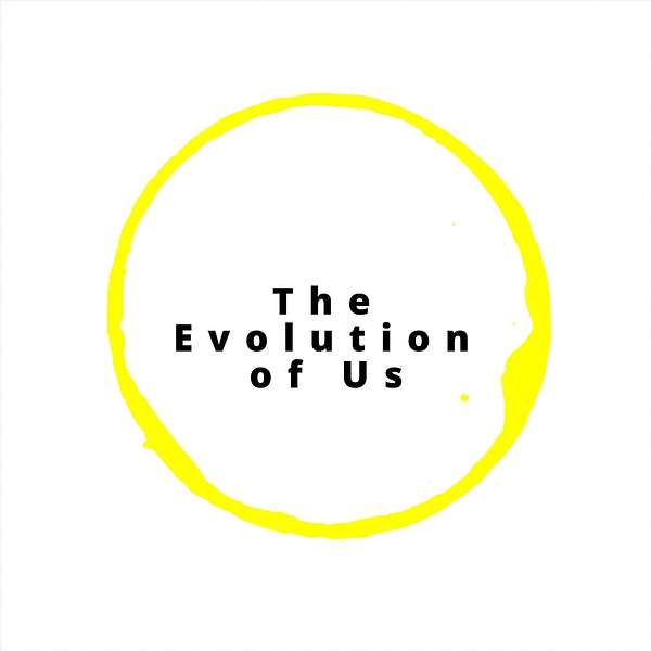 The Evolution of Us Podcast Artwork Image
