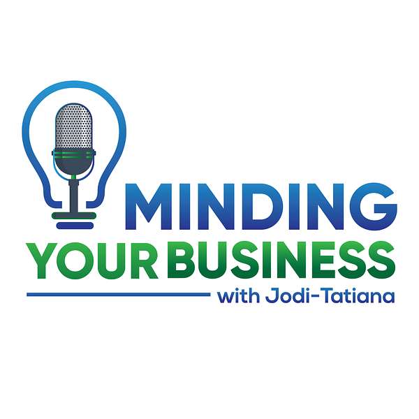 Minding Your Business with Jodi-Tatiana Podcast Artwork Image