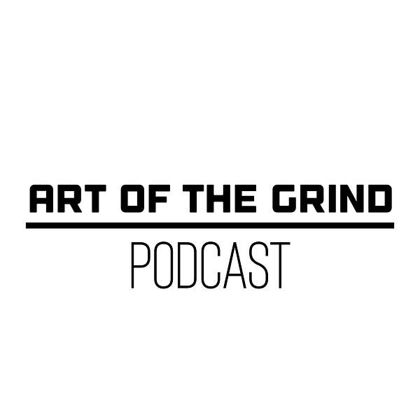 The Art of the Grind Podcast Artwork Image