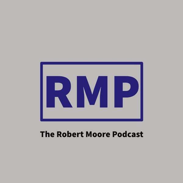 The Robert Moore Podcast Podcast Artwork Image