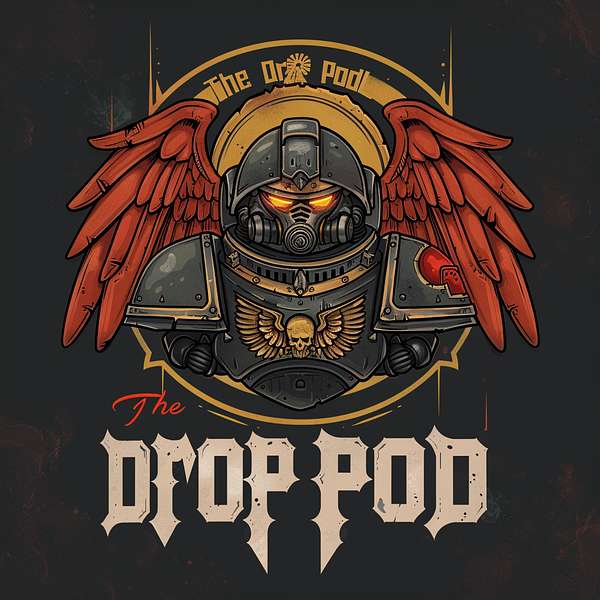 The Drop Pod: A Warhammer 40K Podcast Podcast Artwork Image