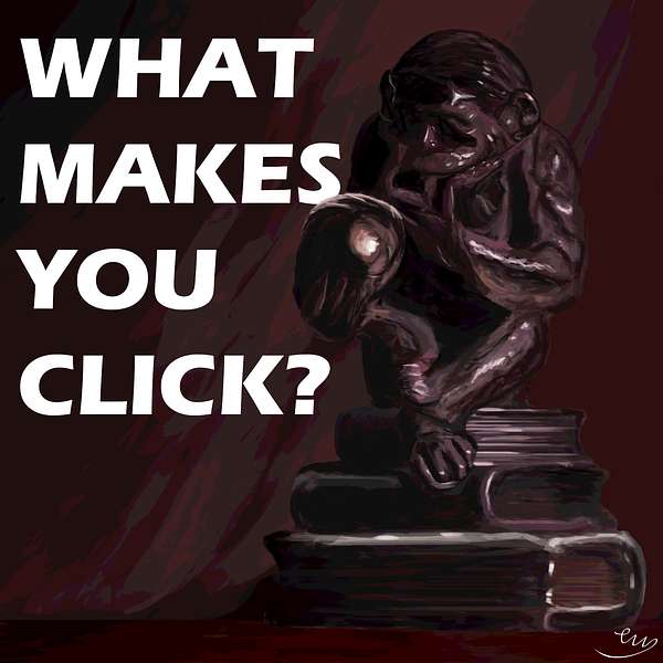 What Makes You Click? Podcast Artwork Image