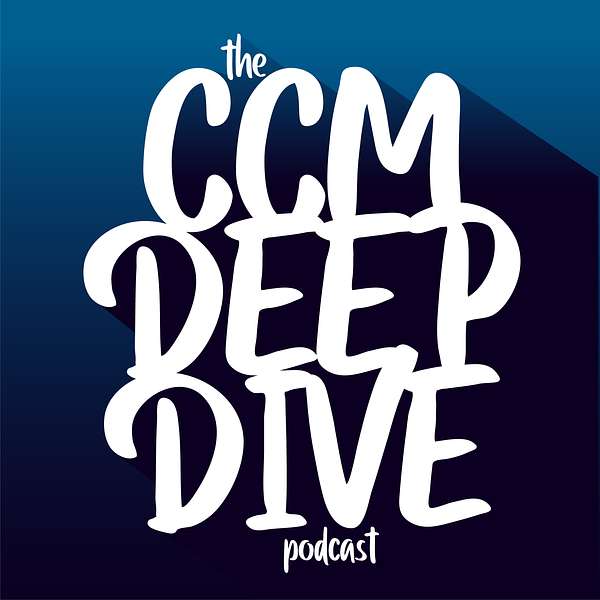 The CCM Deep Dive Podcast Podcast Artwork Image