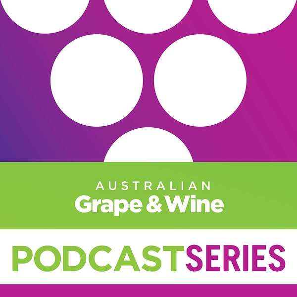 Australian Grape & Wine - Podcast Series Podcast Artwork Image