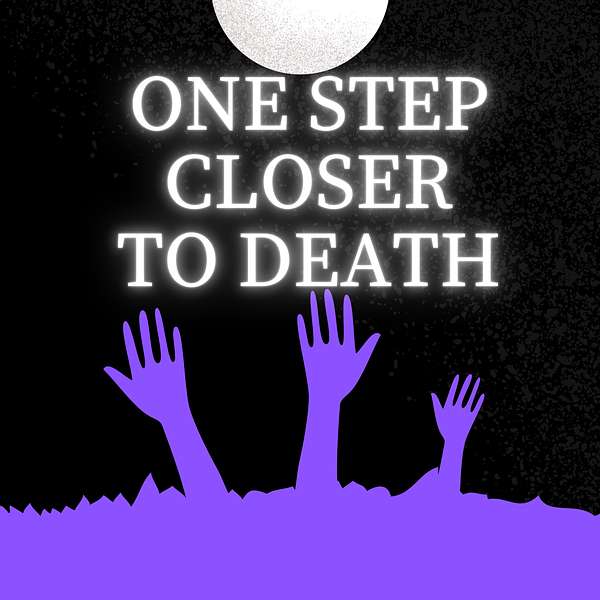 One Step Closer To Death Podcast Artwork Image
