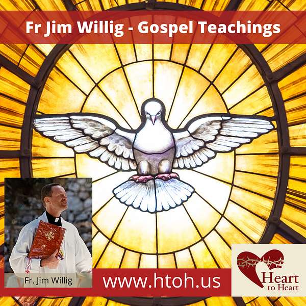 Heart to Heart: Fr. Jim Willig - Gospel Teachings Podcast Artwork Image