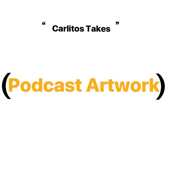 Carlitos Takes Podcast Artwork Image
