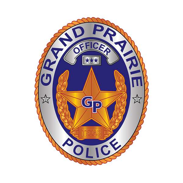 GPPD Podcast - Grand Prairie Police (TX) Podcast Artwork Image