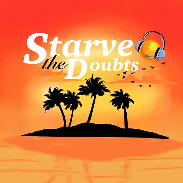 Starve the Doubts Podcast Artwork Image