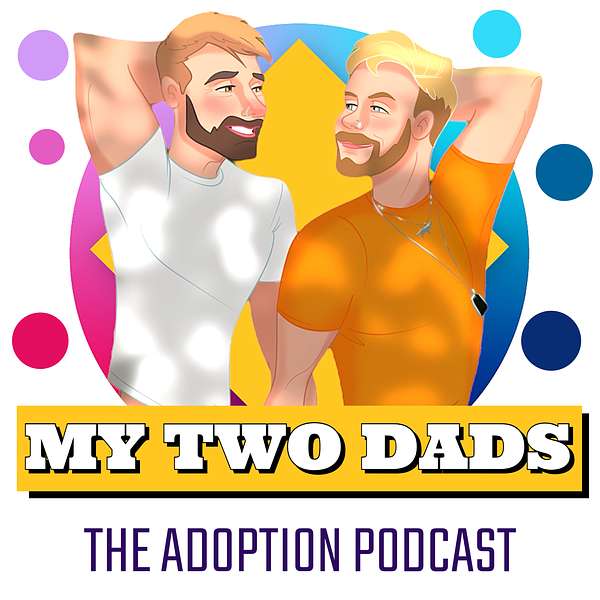 My Two Dads: The Adoption Podcast Podcast Artwork Image