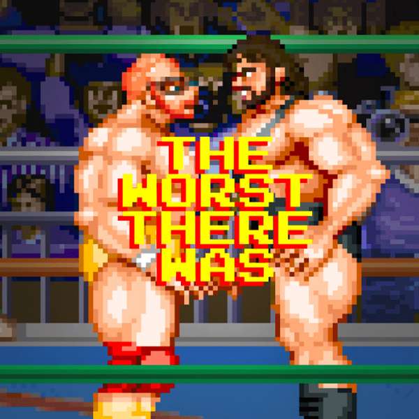 The Worst There Was: The Bottom of the Wrestling Barrel Podcast Artwork Image