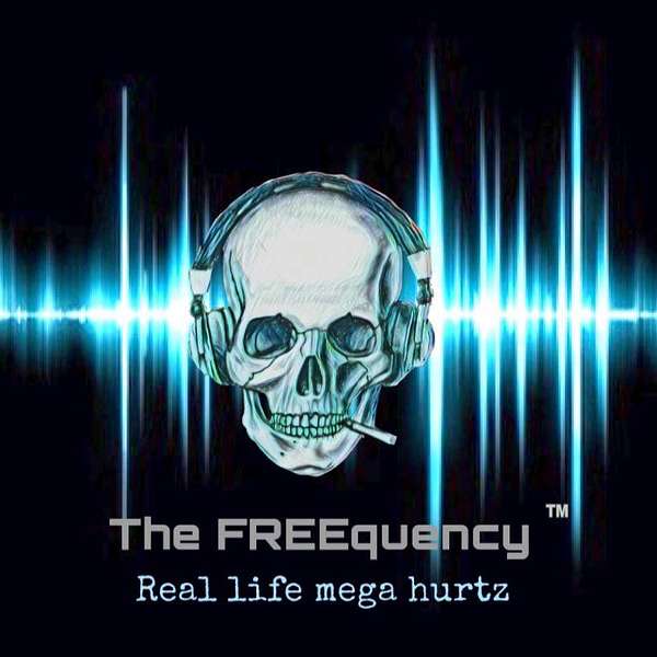 The FREEquency : Real Life Mega Hurtz Podcast Artwork Image