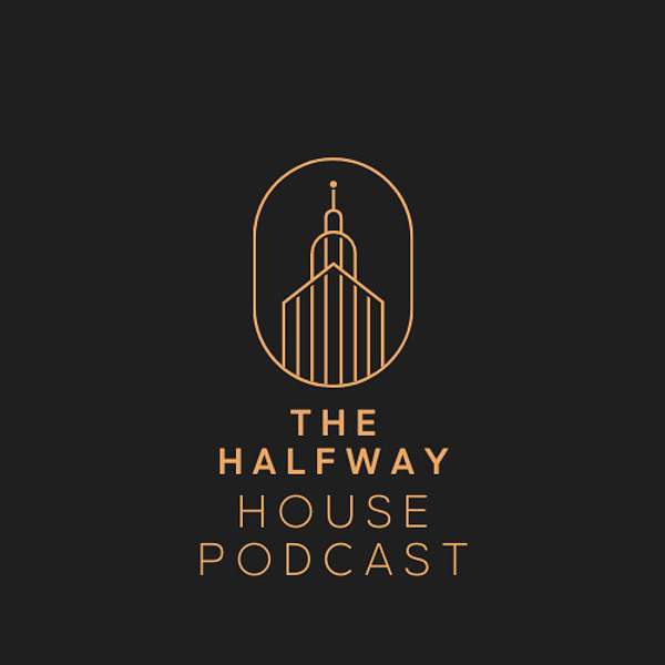 The Halfway House Podcast Podcast Artwork Image