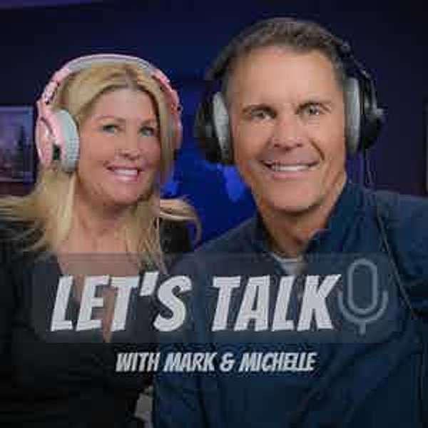 Let's Talk with Mark & Michelle Podcast Artwork Image