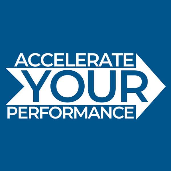 Accelerate Your Performance  Podcast Artwork Image