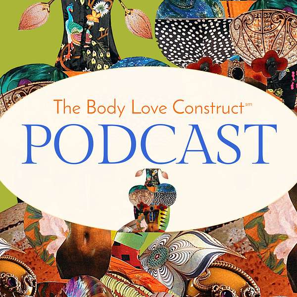 The Body Love Construct Podcast Artwork Image