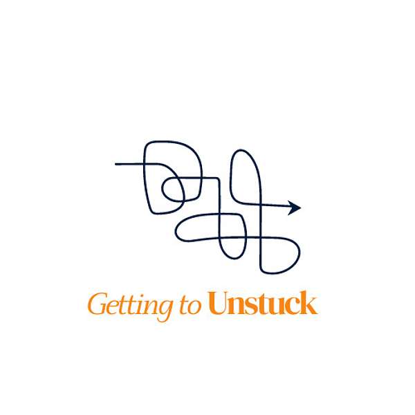 Getting to Unstuck Podcast Artwork Image