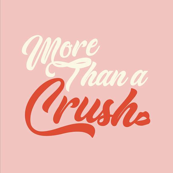 More Than A Crush Podcast Artwork Image