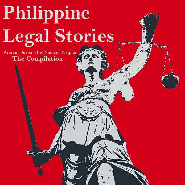 Philippine Legal Stories (Amicus Juris: Podcast Project)  The Compilation Podcast Artwork Image