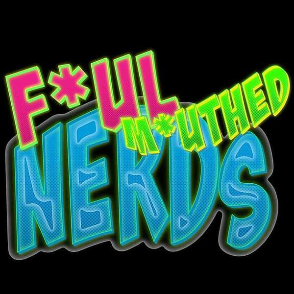 The Foul Mouthed Nerds Podcast Artwork Image