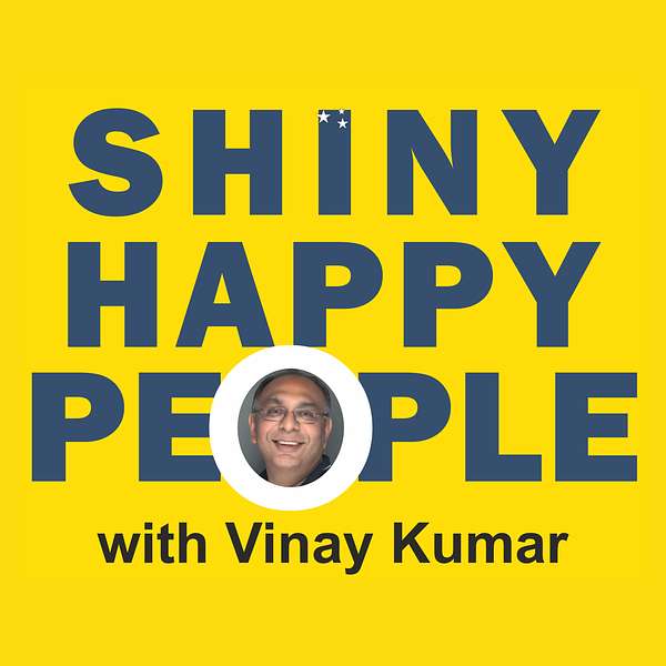 SHINY HAPPY PEOPLE with Vinay Kumar  Podcast Artwork Image